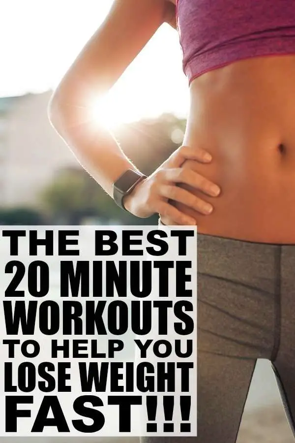 20 minute workouts to help you lose weight fast