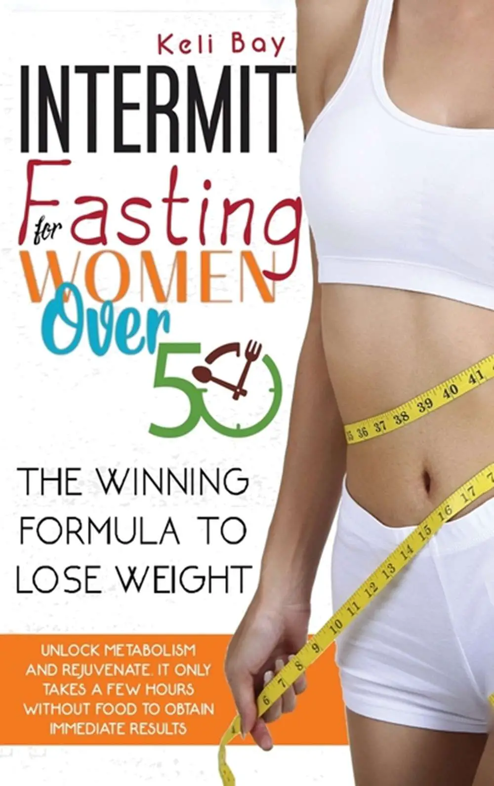 Buy Intermittent Fasting For Women Over 50: The Winning Formula To Lose ...