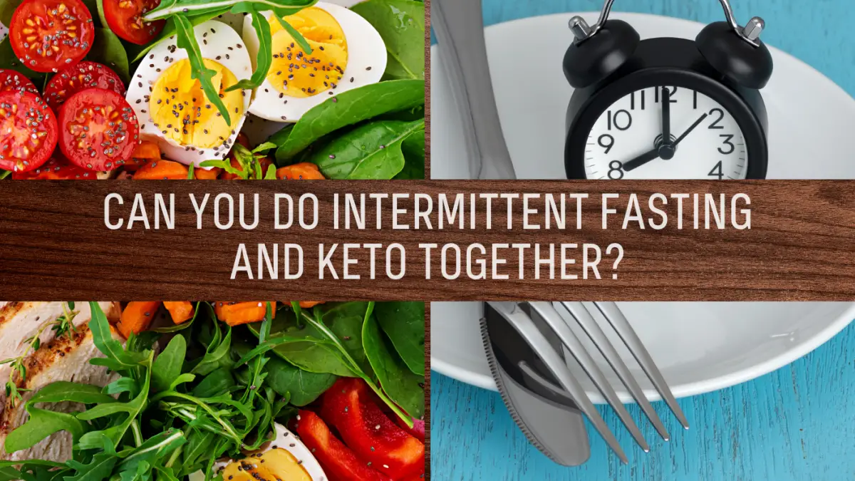 Can You do Intermittent Fasting and Keto Together?
