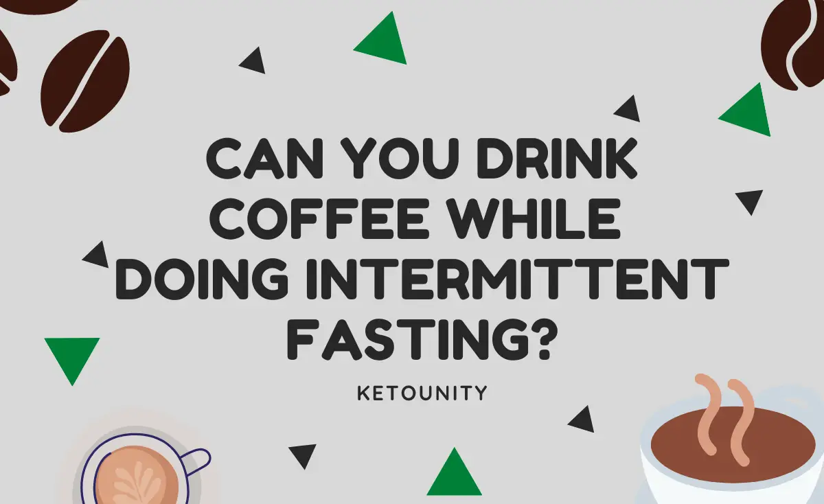 Can You Drink Coffee While Doing Intermittent Fasting ...