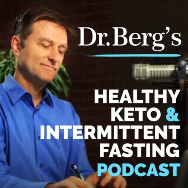 Dr Bergs Healthy Keto and Intermittent Fasting Podcast by Dr. Eric ...