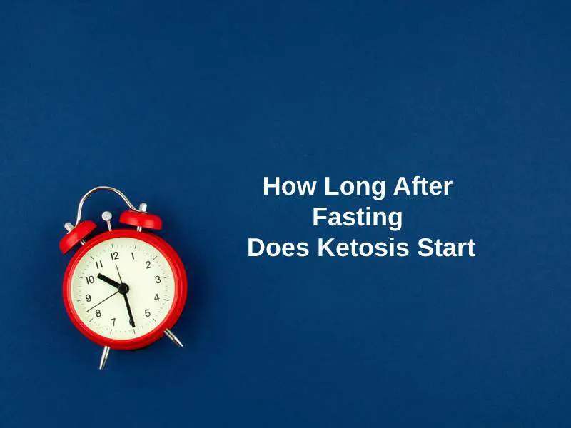 How Long After Fasting Does Ketosis Start (And Why)?