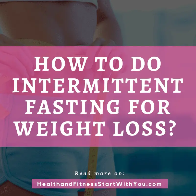 How To Do Intermittent Fasting For Weight Loss?