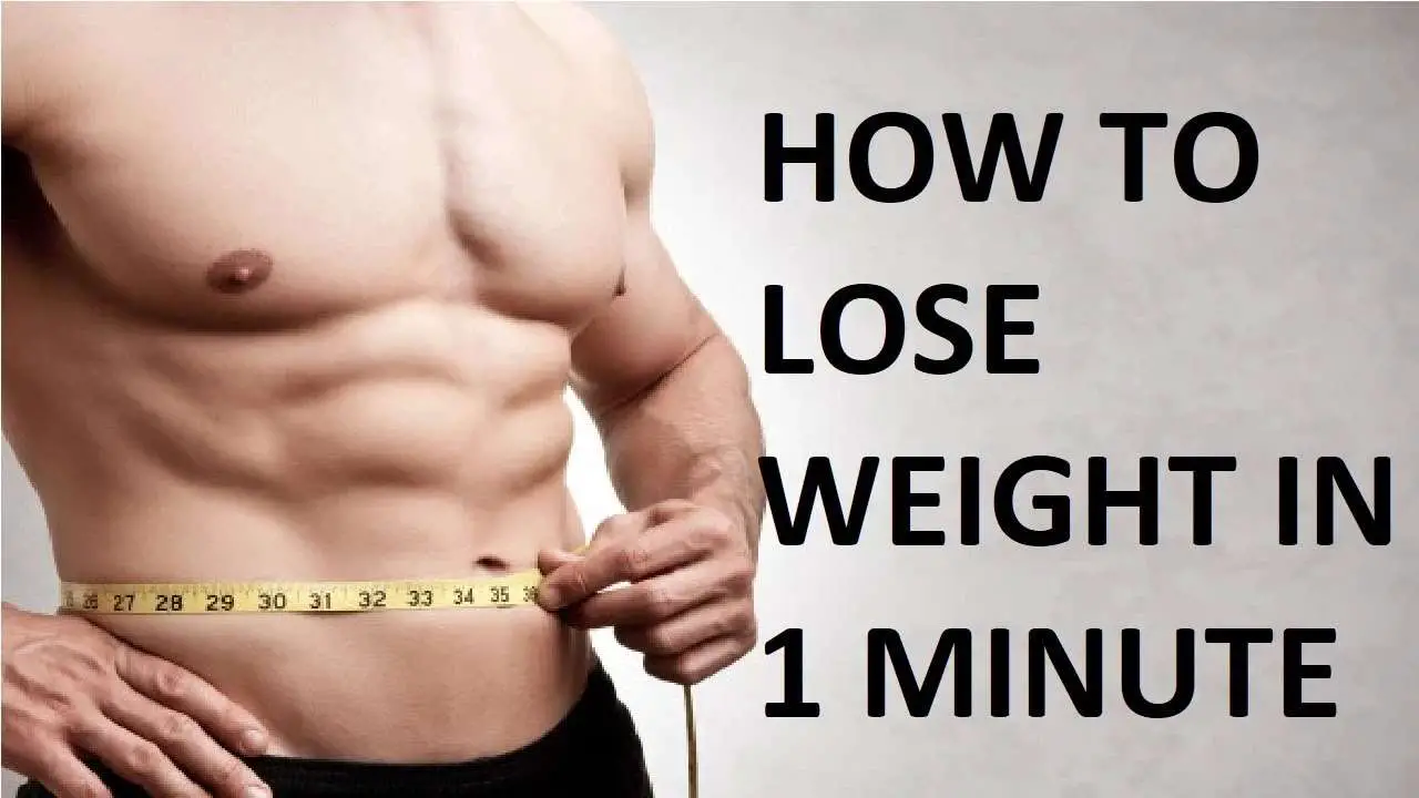 how to lose weight fast in 1 minute
