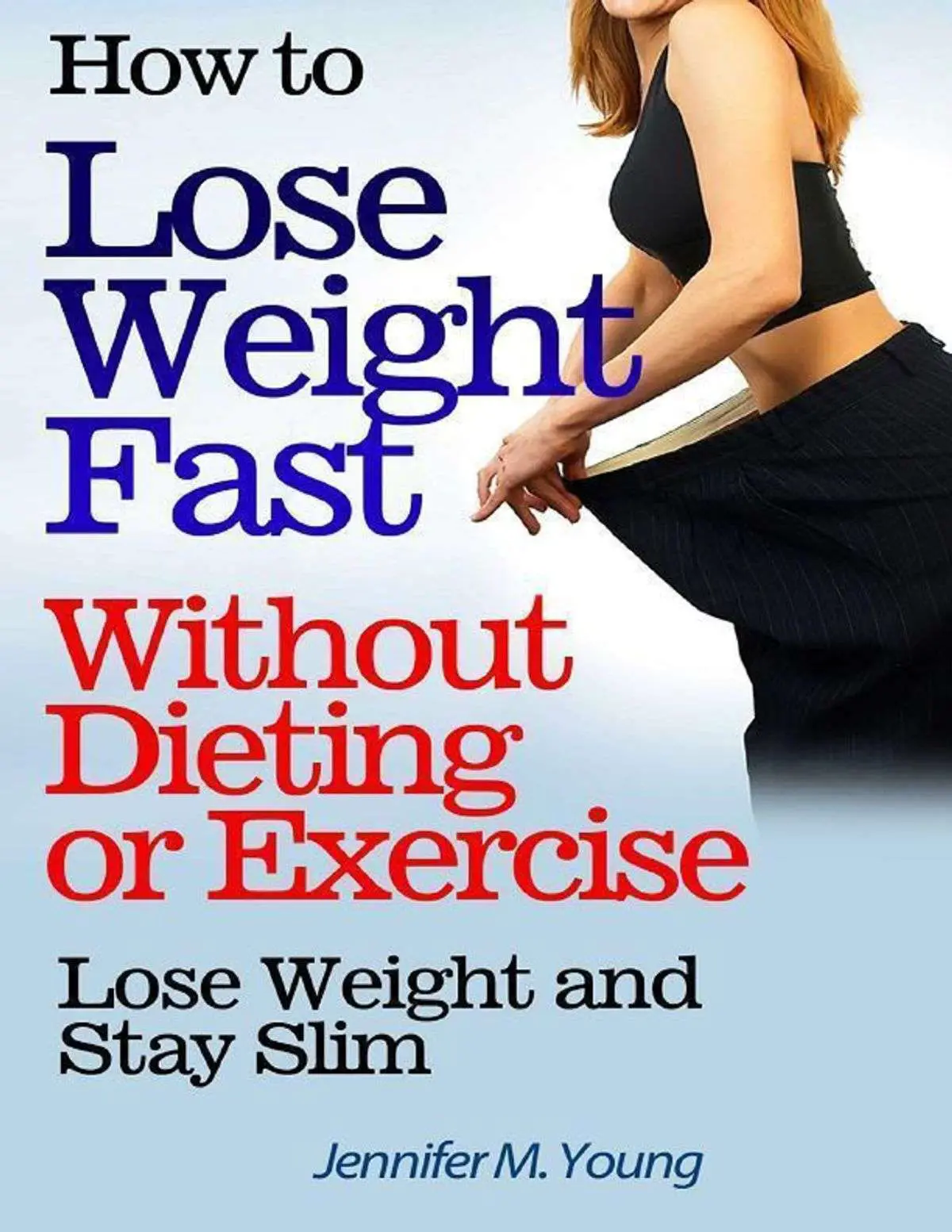 How to Lose Weight Fast Without Dieting or Exercise: Lose ...