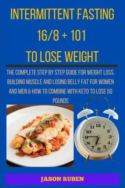 Intermittent Fasting 16/8 + 101 To Lose Weight: The ...