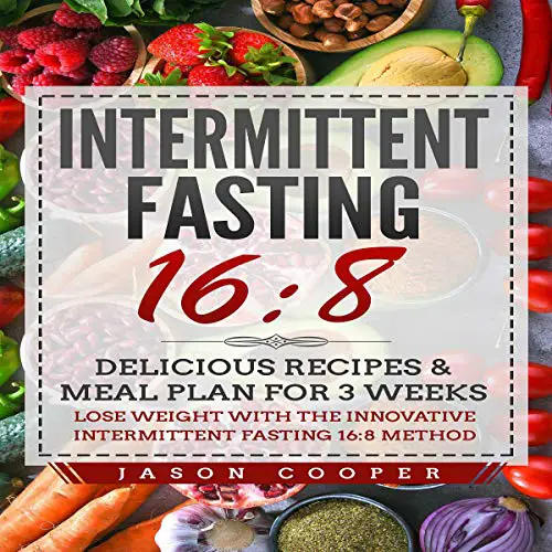 Intermittent Fasting 16/8: Delicious Recipes &  Meal Plan for 3 Weeks ...