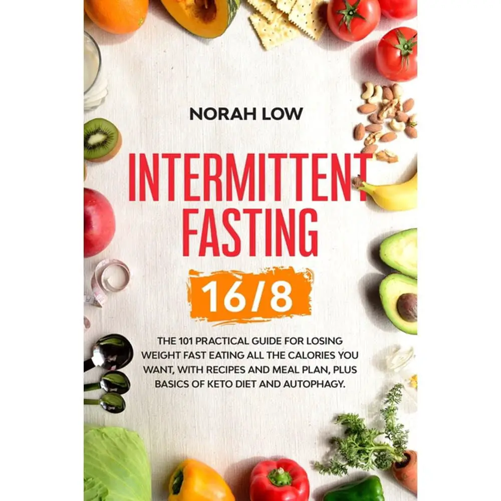 Intermittent Fasting 16/8 : The 101 Practical Guide for Losing Weight ...
