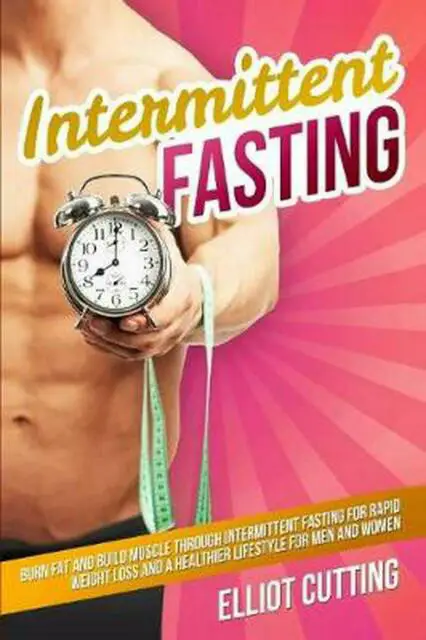 Intermittent Fasting: Burn Fat And Build Muscle Through ...