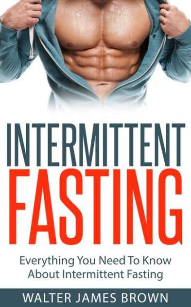 Intermittent Fasting: Everything you need to know about ...