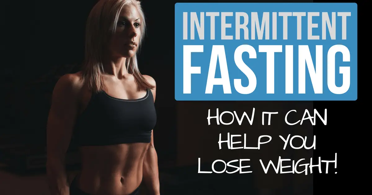 Intermittent Fasting For Weight Loss: Everything You Need ...
