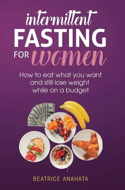 Intermittent Fasting for Women : How to eat what you want ...