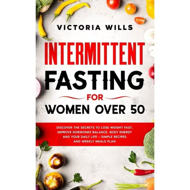 Intermittent Fasting For Women Over 50: Discover The Secrets To Lose ...