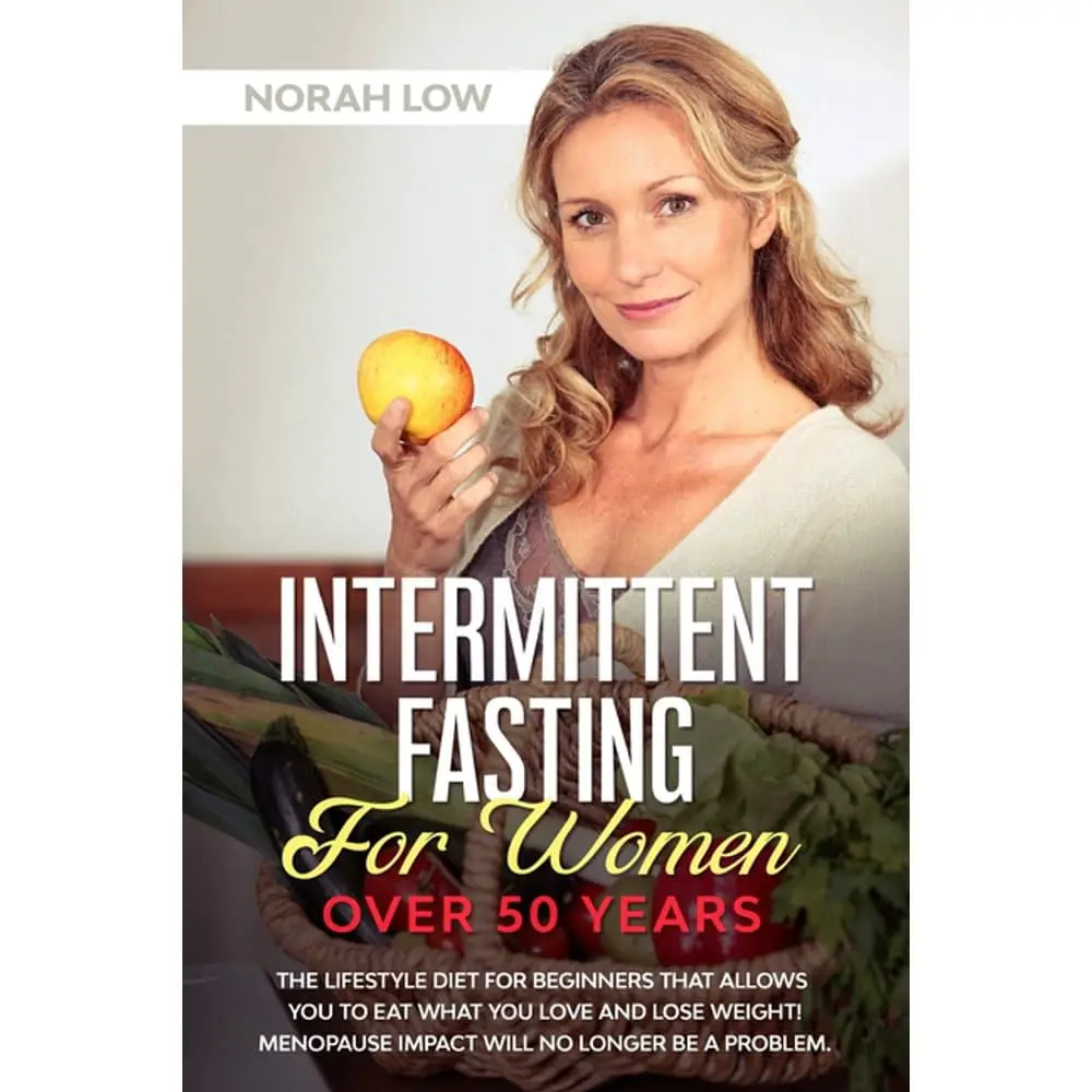 Intermittent Fasting for Women Over 50 Years: The Lifestyle Diet for ...