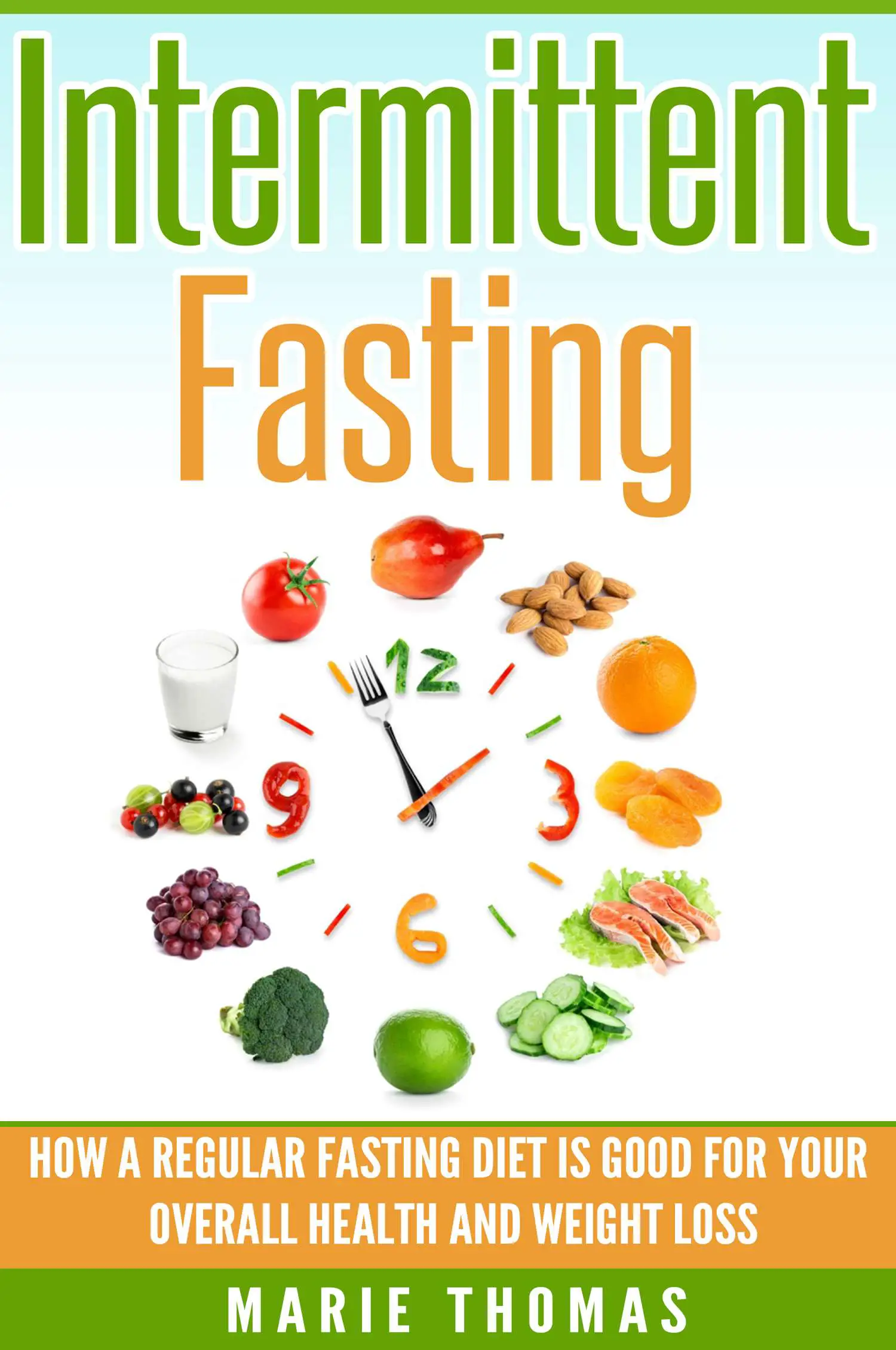 Intermittent Fasting: How a Regular Fasting Diet is Good for Your ...