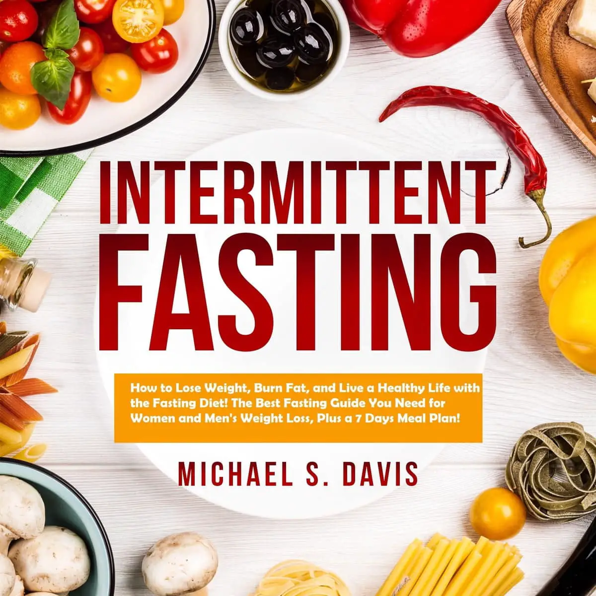 Intermittent Fasting: How to Lose Weight, Burn Fat, and Live a Healthy ...