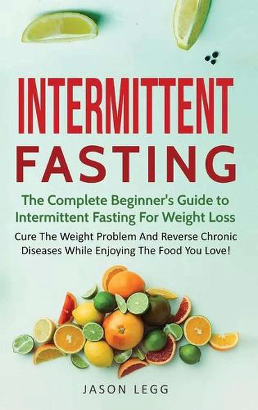 Intermittent Fasting: the Complete Beginner