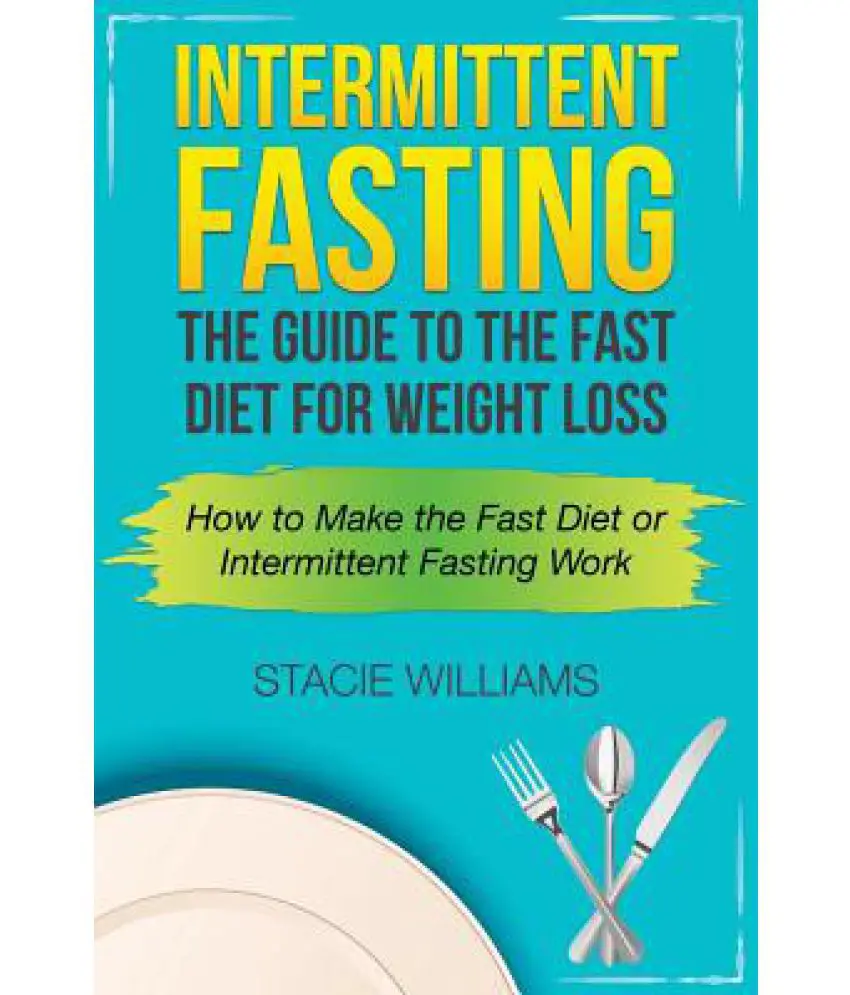 Intermittent Fasting: The Guide to the Fast Diet for Weight Loss: Buy ...