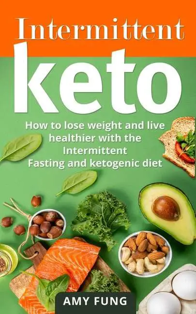 Intermittent Keto : How to lose weight and live healthier ...