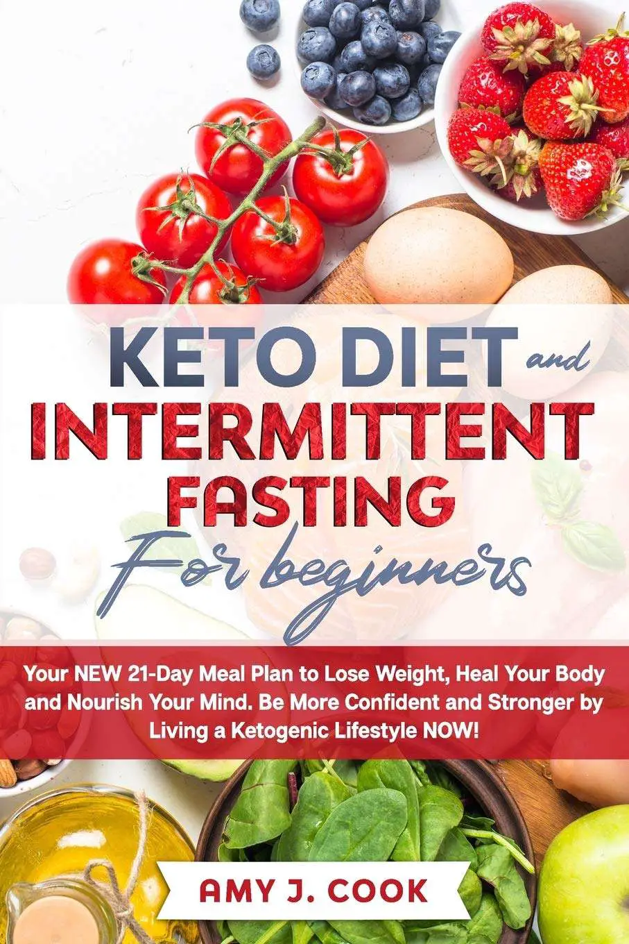 KETO DIET AND INTERMITTENT FASTING FOR BEGINNERS: Your NEW 21