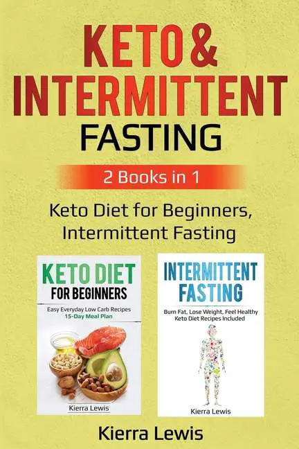 Keto &  Intermittent Fasting: 2 Books in 1: Keto Diet for Beginners ...