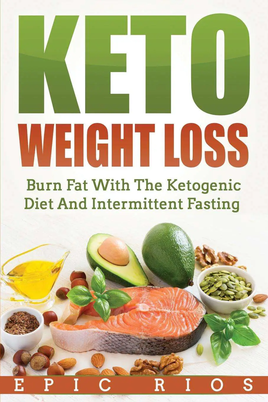 Keto Weight Loss : Burn Fat with the Ketogenic Diet and Intermittent ...