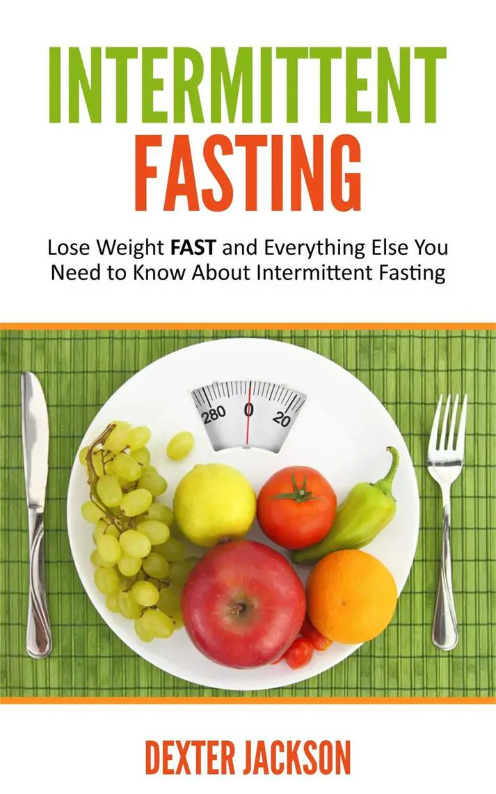 Read Intermittent Fasting: Lose Weight FAST and Everything Else You ...