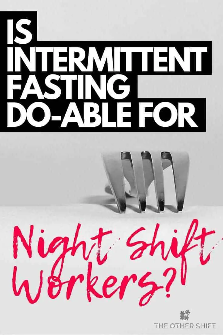 Should I Eat on Night Shift? Why Intermittent Fasting Works  The Other ...