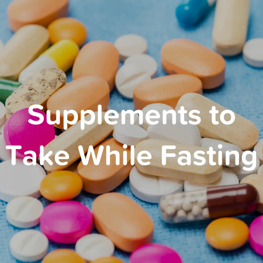 Supplements to Take While Fasting